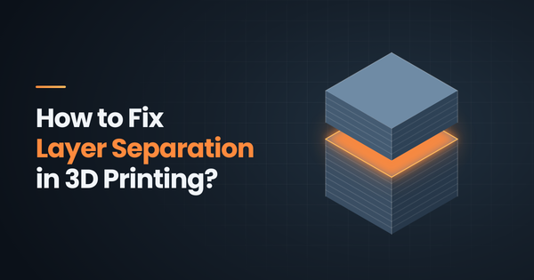 How to Fix Layer Separation in 3D Printing?